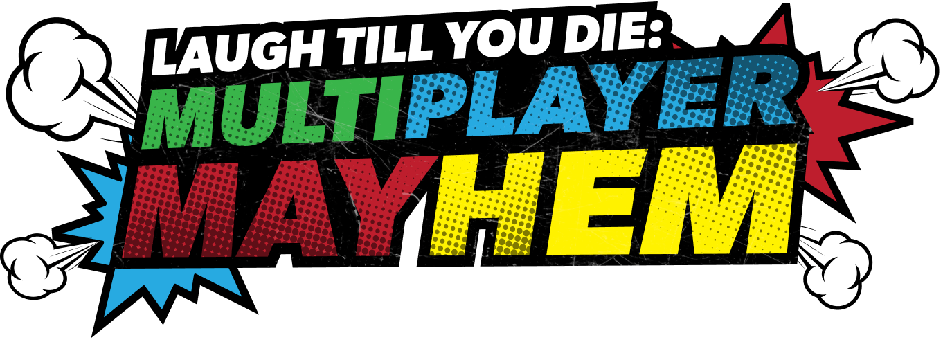 Laugh Til You Die: Multiplayer Mayhem