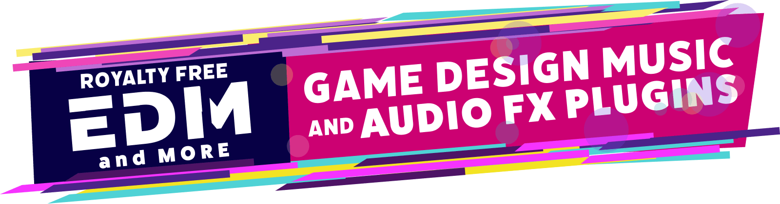 Royalty Free EDM and More - Game Design Music and Audio FX Plugins