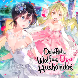 OshiRabu: Waifus Over Husbandos - 一生推不如一生戀
